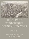 History of Westchester County, New York, Volume 1 (eBook, ePUB)