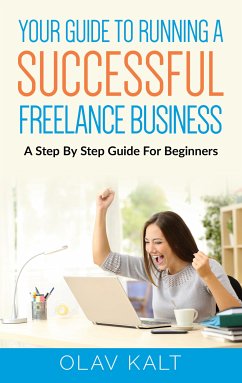 Your Guide to Running a Successful Freelance Business (eBook, ePUB)