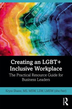 Creating an LGBT+ Inclusive Workplace (eBook, PDF) - Shane, Kryss Creating an LGBT+ Inclusive Workplace (eBook, PDF) - Shane, Kryss