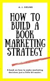 How To Build A Book Marketing Strategy (Writer's Reach, #1) (eBook, ePUB)