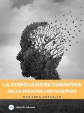 La stimolazione cognitiva delle persona con demenza (eBook, ePUB)