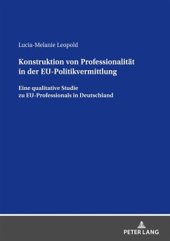 Konstruktion von Professionalität in der EU-Politikvermittlung - Leopold, Lucia-Melanie