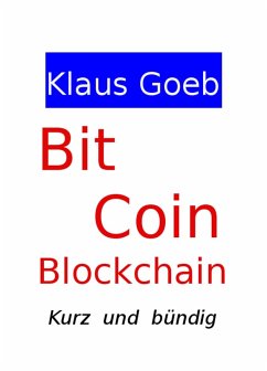 Bitcoin & Blockchain - Kurz und bündig (eBook, ePUB) - Goeb, Klaus