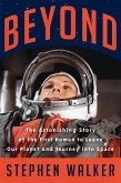 Beyond: The Astonishing Story of the First Human to Leave Our Planet and Journey into Space (eBook, ePUB)