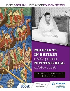 Hodder GCSE (9-1) History for Pearson Edexcel: Migrants in Britain, c800-present and Notting Hill c1948-c1970 (eBook, ePUB) - Whitburn, Robin; Mohamud, Abdul