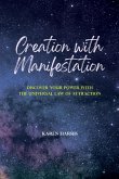 Creation with Manifestation: Discover Your Power with the Universal Law of Attraction (eBook, ePUB)