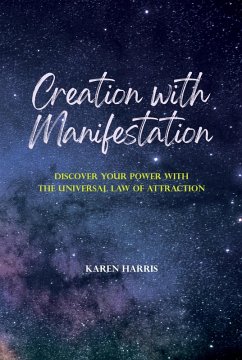 Creation with Manifestation: Discover Your Power with the Universal Law of Attraction (eBook, ePUB) - Harris, Karen