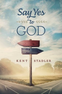 Say Yes To God (eBook, ePUB) - Stadler, Kent