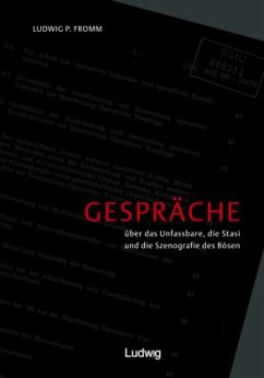 Gespräche über das Unfassbare,Stasi und die Szenografie des Bösen. - Fromm, Ludwig P.