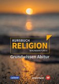 Kursbuch Religion. Grundwissen Abitur