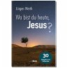 Wo bist du heute, Jesus? - Bild 1
