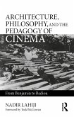 Architecture, Philosophy, and the Pedagogy of Cinema (eBook, ePUB)