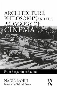 Architecture, Philosophy, and the Pedagogy of Cinema (eBook, ePUB) - Lahiji, Nadir