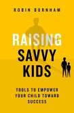 Raising Savvy Kids: Tools To Empower Your Child Toward Success (eBook, ePUB)