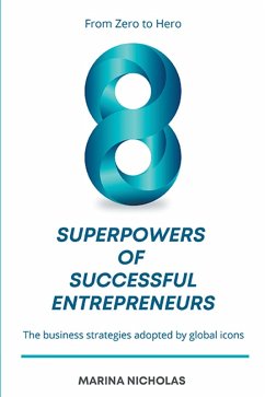 The 8 Superpowers of Successful Entrepreneurs (eBook, ePUB) - Nicholas, Marina