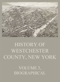 History of Westchester County, New York, Volume 3 (eBook, ePUB)