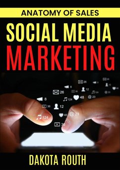 Secrets of Social Media Marketing (Anatomy of Sales) (eBook, ePUB) - Routh, Dakota