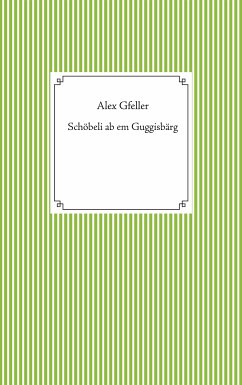 Schöbeli ab em Guggisbärg (eBook, ePUB) - Gfeller, Alex