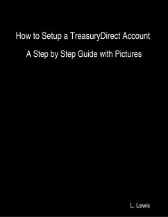 How to Setup a TreasuryDirect Account - A Step by Step Guide with Pictures (eBook, ePUB) - Lewis, L.