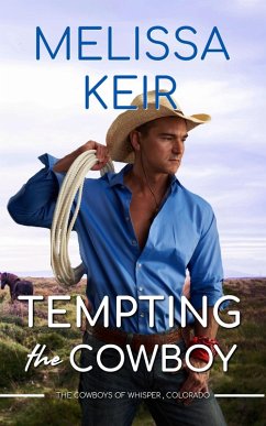 Tempting the Cowboy (The Cowboys of Whisper Colorado, #10) (eBook, ePUB) - Keir, Melissa