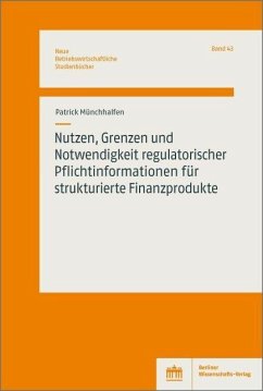 Nutzen, Grenzen und Notwendigkeit regulatorischer Pflichtinformationen für strukturierte Finanzprodukte (eBook, PDF) - Münchhalfen, Patrick