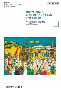Nostalgia in Anglophone Arab Literature (eBook, PDF) - Qutait, Tasnim