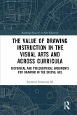 The Value of Drawing Instruction in the Visual Arts and Across Curricula (eBook, PDF)