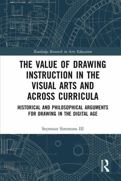 The Value of Drawing Instruction in the Visual Arts and Across Curricula (eBook, PDF) - Simmons III, Seymour