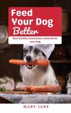 Feed Your Dog Better (eBook, ePUB)