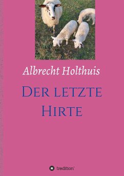 Der letzte Hirte - Holthuis, Albrecht
