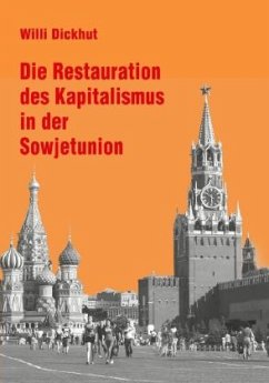 Die Restauration des Kapitalismus in der Sowjetunion - Dickhut, Willi