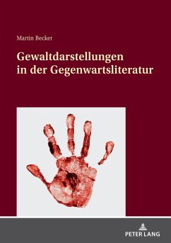 Gewaltdarstellungen in der Gegenwartsliteratur - Becker, Martin