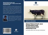 BRAUTREICHTUM AUS AFRIKANISCHER THEOLOGISCHER PERSPEKTIVE