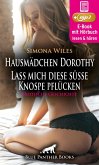 Hausmädchen Dorothy - Lass mich diese süße Knospe pflücken   Erotische Geschichte (eBook, ePUB)