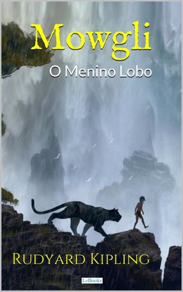MOWGLI: O Menino Lobo - Rudyard Kipling (eBook, ePUB) MOWGLI: O Menino Lobo - Rudyard Kipling (eBook, ePUB)