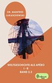 Weltgeschichte als Apéro (Band 2.2) (eBook, ePUB)