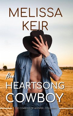 The Heartsong Cowboy (The Cowboys of Whisper Colorado, #1) (eBook, ePUB) - Keir, Melissa