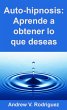 Auto-hipnosis: Aprende a obtener lo que... - Bild 1
