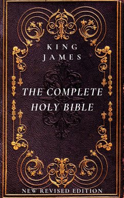 The Complete Holy Bible: The Authorized King James Version (eBook, ePUB) - James Bible, King; King James Version, Authorized; james, king