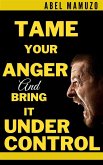 Tame Your Anger And Bring it Under Control (eBook, ePUB)
