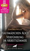 Hausmädchen Alice - Verführung im Arbeitszimmer   Erotische Geschichte (eBook, ePUB)