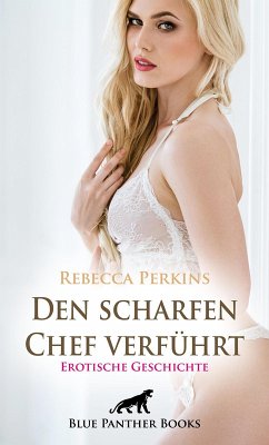 Den scharfen Chef verführt   Erotische Geschichte (eBook, PDF) - Perkins, Rebecca