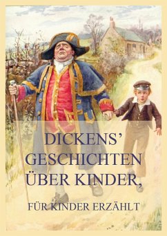 Dickens' Geschichten über Kinder, für Kinder erzählt (eBook, ePUB) - Dickens, Charles