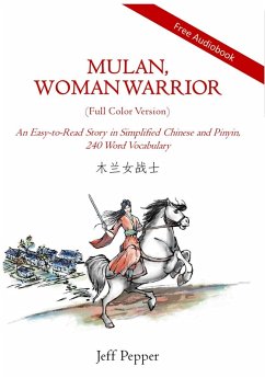 Mulan, Woman Warrior (Full Color Version): An Easy-To-Read Story in Simplified Chinese and Pinyin, 240 Word Vocabulary Level (eBook, ePUB) - Pepper, Jeff