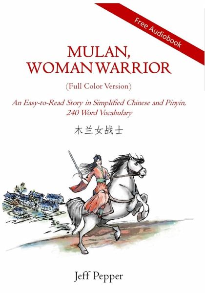 Mulan, Woman Warrior: An Easy-To-Read Story in Simplified Chinese and Pinyin, 240 Word Vocabulary Level (eBook, ePUB)