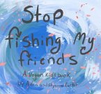 Stop Fishing My Friends (eBook, ePUB)