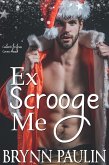 Ex Scrooge Me (Cherish Cove, #5) (eBook, ePUB) Ex Scrooge Me (Cherish Cove, #5) (eBook, ePUB)