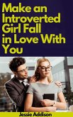Make an Introverted Girl Fall in Love With You (eBook, ePUB)