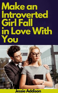 Make an Introverted Girl Fall in Love With You (eBook, ePUB) - Jessie, Addison