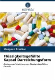 Flüssigkeitsgefüllte Kapsel Darreichungsform Flüssigkeitsgefüllte Kapsel Darreichungsform
